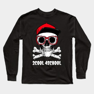 2 Cool 4 School! Long Sleeve T-Shirt